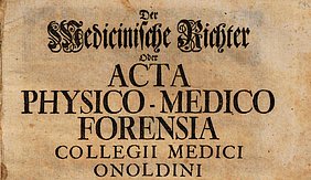 Der Medicinische Richter Oder Acta Physio-Medico Forensia Collegii Medici Onoldini